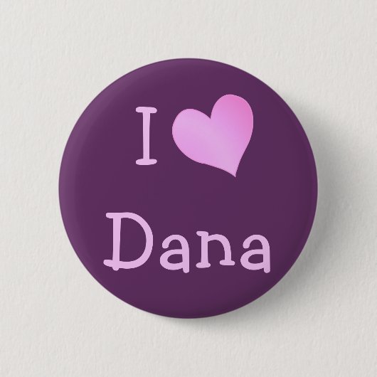 I Love Dana Ronde Button 5,7 Cm (Voorkant)