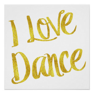 I Love Dance Gold Faux Folie Metallic Quote Poster