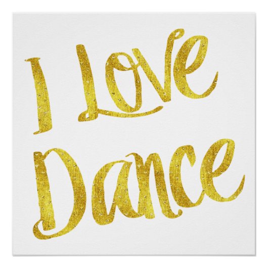 I Love Dance Gold Faux Folie Metallic Quote Poster (Voorkant)