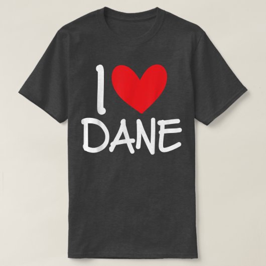 I Love Dane Name Personalized Men Guy BFF Friend H T-shirt (Design voorkant)