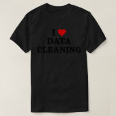 I Love Data Cleaning Data Analyst Data Scientist D T-shirt (Design voorkant)