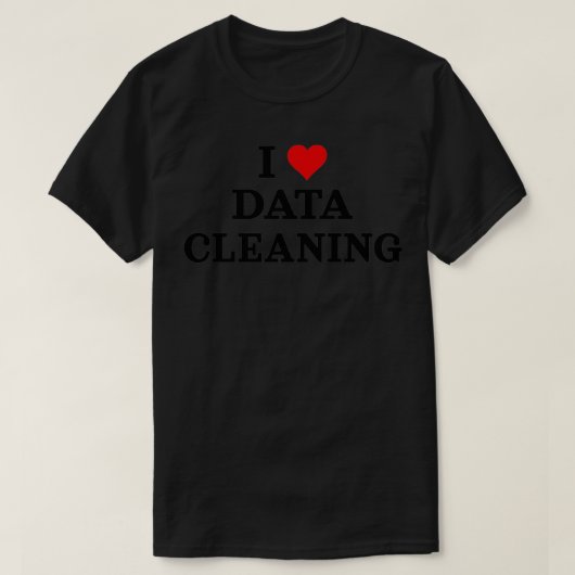 I Love Data Cleaning Data Analyst Data Scientist D T-shirt (Design voorkant)
