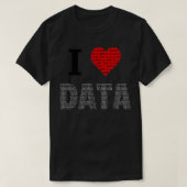 I Love Data Engineer Data Data Analyst Data Sciens T-shirt (Design voorkant)