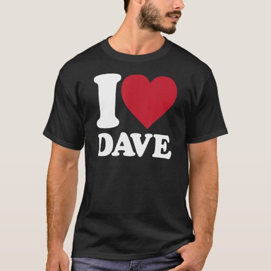 I Love Dave - I Heart Dave T-shirt (Voorkant)