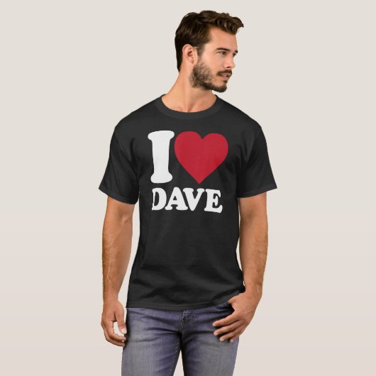 I Love Dave - I Heart Dave T-shirt (Voorkant volledig)