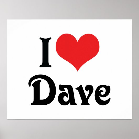 I Love Dave Poster (Voorkant)