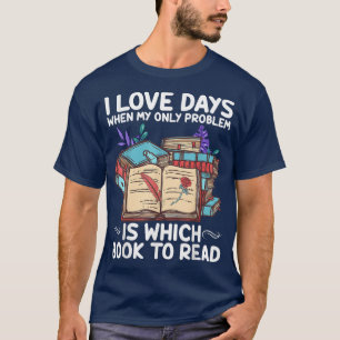 I Love Days Reading Books, Book Loverday T-shirt