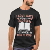 I Love Days When Problem Is Which Book   Book   T-shirt (Voorkant)