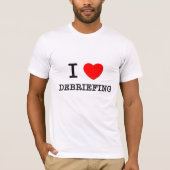 I Love Debriefing T-shirt (Voorkant)