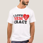 I Love Democracy T-Shirt (Voorkant)