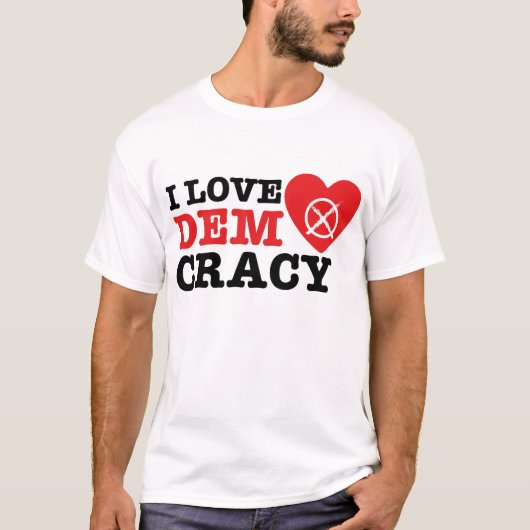 I Love Democracy T-Shirt (Voorkant)