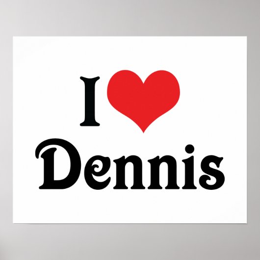 I Love Dennis Poster (Voorkant)