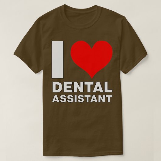 I Love Dental Assistant T-shirt (Design voorkant)