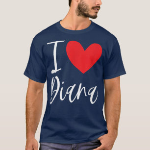 I Love Diana Name Personalized Girl Woman BFF Frie T-shirt