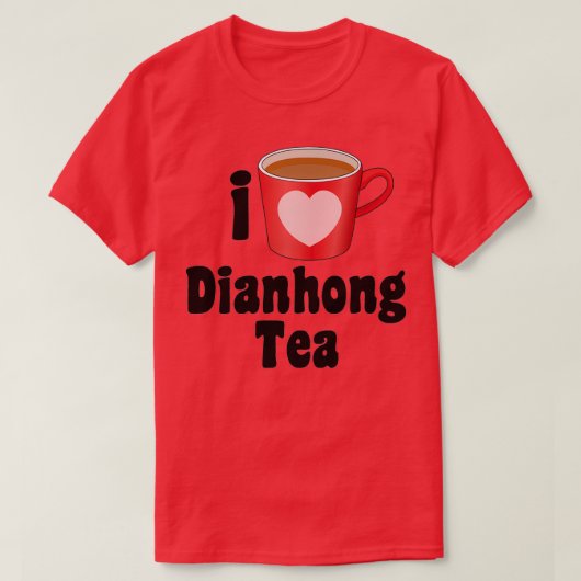I Love Dianhong Tea Design for Tea Lovers T-shirt (Design voorkant)