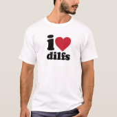 I Love Dilfs T-shirt (Voorkant)