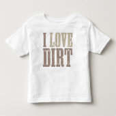 I Love Dirt Shirt (Voorkant)