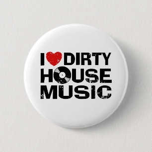 I Love Dirty House Music Ronde Button 5,7 Cm
