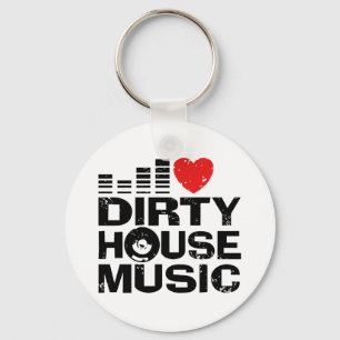 I Love Dirty House Music Sleutelhanger