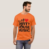 I Love Dirty House Music T-shirt (Voorkant volledig)
