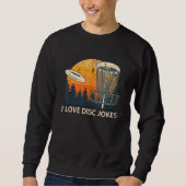 I Love Disk Jokes Disk Golf Humor Golfer Sports Trui (Voorkant)