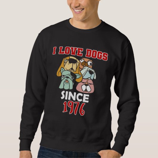 I love dogs since 1976 trui (Voorkant)