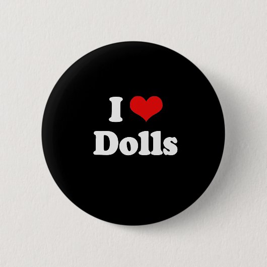 I Love Dolls Tshirt Ronde Button 5,7 Cm (Voorkant)