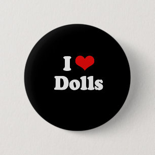 I Love Dolls Tshirt Ronde Button 5,7 Cm