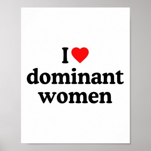 I Love Dominant Women Shirt - I Heart Dominant Wom Poster (Voorkant)