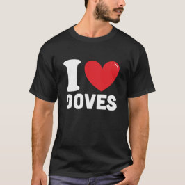 I Love doves, Beste duif liefhebber cadeau T-shirt
