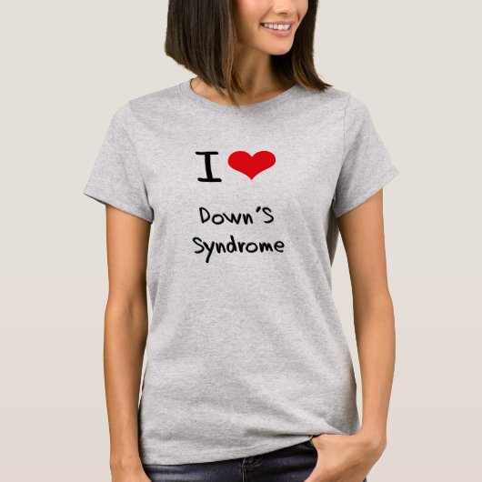 I Love Down's Syndrome T-shirt (Voorkant)
