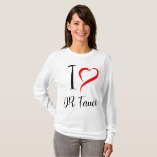 I Love DR. FAUCI, DR ANTHONY FAUCI T-shirt