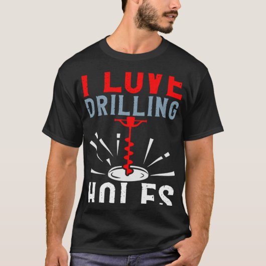 I Love Drilling Holes Activity Ice Fishing T-shirt (Voorkant)