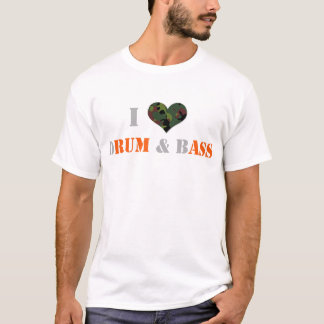 I Love dRum & bAss T-shirt