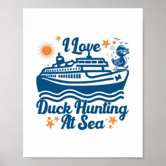 I Love Duck Hunting At Sea Cruise Ship Rubber Duck Poster