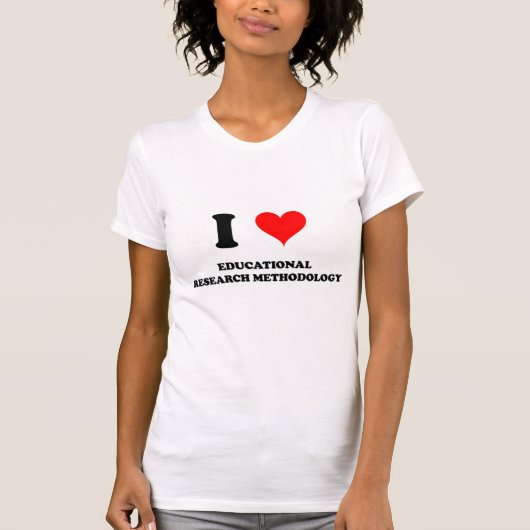 I Love Educational Research Methodology T-shirt (Voorkant)