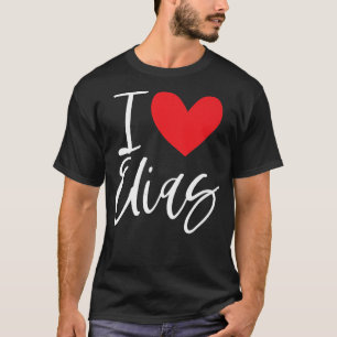 I Love Elias Name Personalized Girl Woman BFF Frie T-shirt