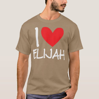 I Love Elijah Name Persoonlijke Mannen Guy BFF Fri T-shirt