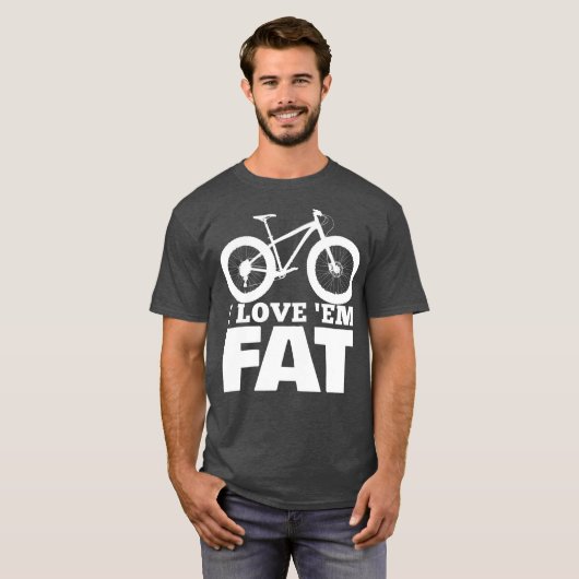 I Love Em Fat  Funny Fat Bike  Fat Tire Bike T-shirt (Voorkant volledig)