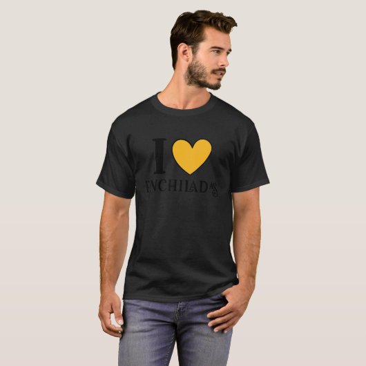 I Love Enchiladas Mexican Food  6 T-shirt (Voorkant volledig)