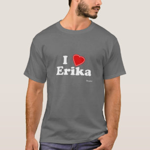 I Love Erika T-shirt
