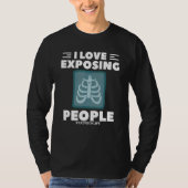 I Love Exposing People Radiologist Rad Tech T-shirt (Voorkant)