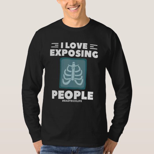 I Love Exposing People Radiologist Rad Tech T-shirt (Voorkant)