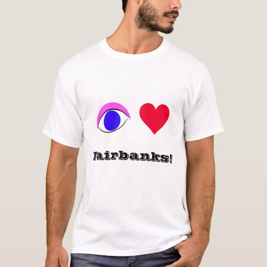 I Love Fairbanks - Tee Shirt (Voorkant)