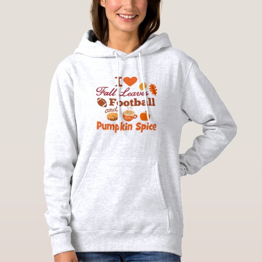 I Love Fall Leaves Football and Pumpkin Spice Hoodie (Voorkant)
