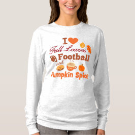 I Love Fall Leaves Football and Pumpkin Spice T-shirt