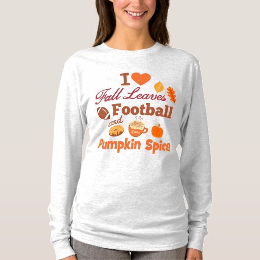 I Love Fall Leaves Football and Pumpkin Spice T-shirt (Voorkant)