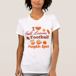I Love Fall Leaves Football and Pumpkin Spice T-shirt