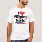 I Love Filipino Girls T-shirt (Voorkant)