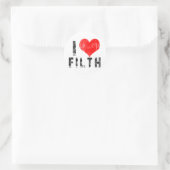 I Love Filth Ronde Sticker (Tas)